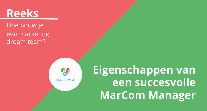 Eigenschappen van een succesvolle MarCom Manager